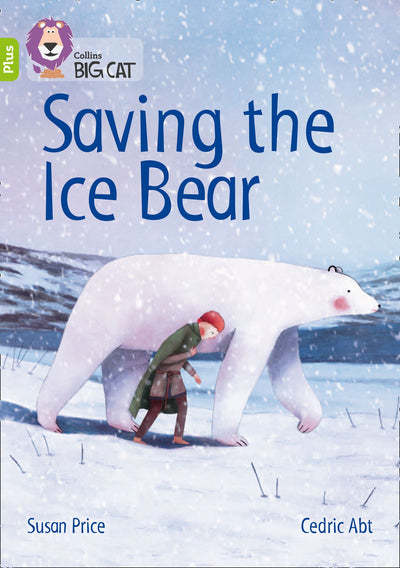 Collins Big Cat - Saving the Ice Bear: Band 11+/Lime Plus (9780008340414)