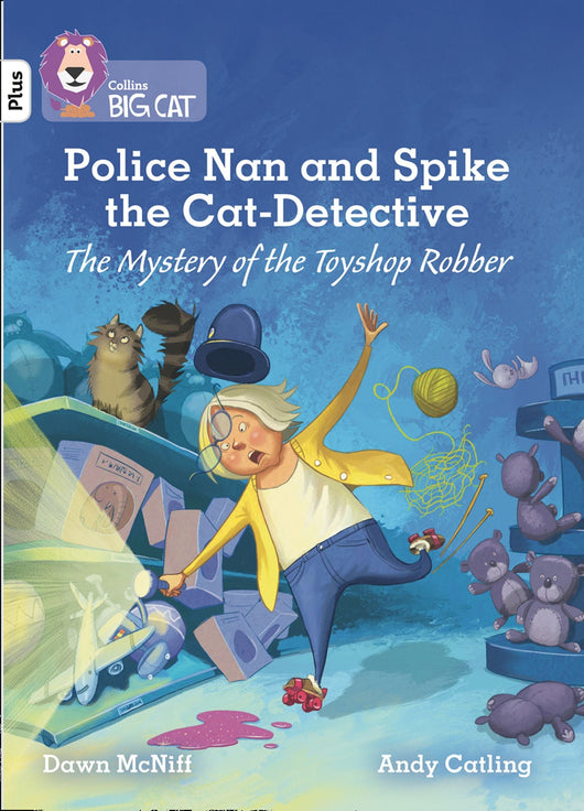 Collins Big Cat - Police Nan and Spike the Cat-Detective – The Mystery of the Toyshop Robber: Band 10+/White Plus (9780008381769)